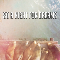 80 A Night for Dreams