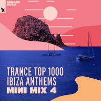 Trance Top 1000 - Ibiza Anthems (Mini Mix 4)