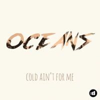 Cold Ain't For Me專輯_OceansCold Ain't For Me最新專輯