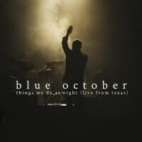 Things We Do at Night (Live from Texas)專輯_Blue OctoberThings We Do at Night (Live from Texas)最新專輯