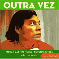 Outra Vez (The Music Of Antônio Carlos Jobim)專輯_Cannonball AdderleyOutra Vez (The Music Of Antônio Carlos Jobim)最新專輯