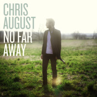 No Far Away專輯_Chris AugustNo Far Away最新專輯