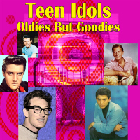 Teen Idols: Oldies But Goodies