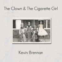 The Clown & The Cigarette Girl專輯_Kevin BrennanThe Clown & The Cigarette Girl最新專輯