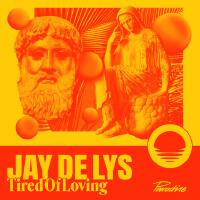 Tired Of Loving專輯_Jay de LysTired Of Loving最新專輯