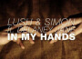 In My Hands (Original Mix)專輯_Lush & SimonIn My Hands (Original Mix)最新專輯