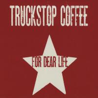 For Dear Life專輯_Truckstop CoffeeFor Dear Life最新專輯