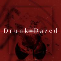 Drunk-Dazed