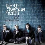 Over And Underneath專輯_Tenth Avenue NorthOver And Underneath最新專輯