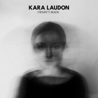 I Wasn't Made專輯_Kara LaudonI Wasn't Made最新專輯