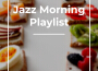 Jazz Morning Playlist歌曲歌詞大全_Jazz Morning Playlist最新歌曲歌詞