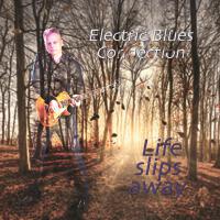 Life Slips Away專輯_Electric Blues ConneLife Slips Away最新專輯