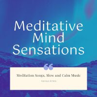 Meditative Mind Sensations: Meditation Songs, Slow and Calm Music專輯_Calm GuruMeditative Mind Sensations: Meditation Songs, Slow and Calm Music最新專輯