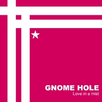 Love in a mist專輯_Gnome HoleLove in a mist最新專輯