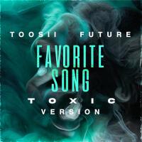 Favorite Song (Toxic Version)專輯_ToosiiFavorite Song (Toxic Version)最新專輯