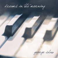 Dreams in the Morning專輯_George ShawDreams in the Morning最新專輯