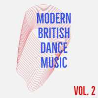 Modern British Dance Music (Vol. 2) [Explicit]