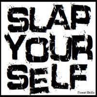 Slap Yourself專輯_Finest SkillzSlap Yourself最新專輯