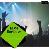 EDM Bar Love - Tech House Music For Night Party