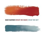 What We Want, What W專輯_Dave BarnesWhat We Want, What W最新專輯