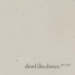 Dead Can Dance 1981-專輯_Dead Can DanceDead Can Dance 1981-最新專輯