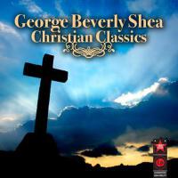 Christian Classics專輯_George Beverly SheaChristian Classics最新專輯