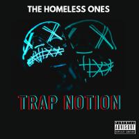 Trap Notion (Explicit)專輯_The Homeless OnesTrap Notion (Explicit)最新專輯