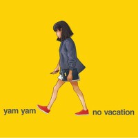 Yam Yam專輯_No VacationYam Yam最新專輯