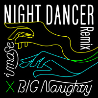 NIGHT DANCER (BIG Naughty Remix)