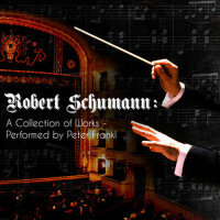 Robert Schumann: A Collection of Works - Performed