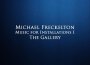 Music for Installations I: The Gallery專輯_Michael FreckeltonMusic for Installations I: The Gallery最新專輯