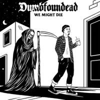 We Might Die專輯_DumbfoundeadWe Might Die最新專輯