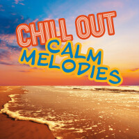 Chill Out Calm Melodies專輯_#1 Hits NowChill Out Calm Melodies最新專輯