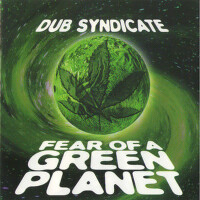 Fear of a Green Planet專輯_Dub SyndicateFear of a Green Planet最新專輯