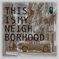 This Is My Neighborhood (Explicit)