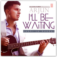 I'll Be Waiting (Kabhi Jo Baadal)專輯_ArjunI'll Be Waiting (Kabhi Jo Baadal)最新專輯