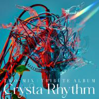 TWO-MIX Tribute Album 「Crysta-Rhythm