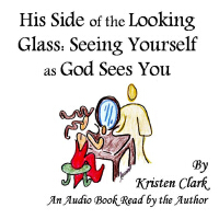 His Side of the Looking Glass: Seeing Yourself as God Sees You專輯_Kristen ClarkHis Side of the Looking Glass: Seeing Yourself as God Sees You最新專輯