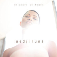 Um Corpo no Mundo專輯_Luedji LunaUm Corpo no Mundo最新專輯