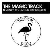 Never Give Up / Osaka Cherry Blossoms專輯_The Magic TrackNever Give Up / Osaka Cherry Blossoms最新專輯