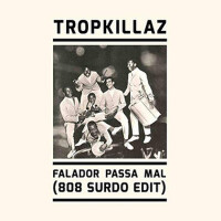 Falador Passa Mal (808 Surdo Edit)專輯_TropkillazFalador Passa Mal (808 Surdo Edit)最新專輯