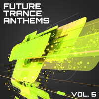 Future Trance Anthems, Vol. 5