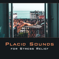 Placid Sounds for Stress Relief