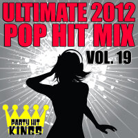 Ultimate 2012 Pop Hit Mix, Vol. 19