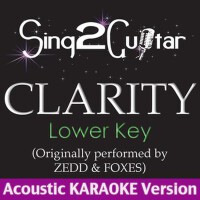 Clarity (Lower Key) [Originally Performed By Zedd