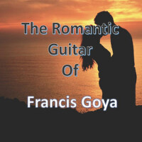 The Romantic Guitar of Francis Goya專輯_Francis GoyaThe Romantic Guitar of Francis Goya最新專輯