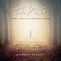 Take Me In: Hymns, Psalms & Spiritual Songs