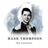 Hank Thompson - The Essential專輯_Hank ThompsonHank Thompson - The Essential最新專輯