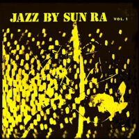 Jazz By Sun Ra, Vol. 1 (Remastered)專輯_Sun RaJazz By Sun Ra, Vol. 1 (Remastered)最新專輯