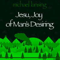 Jesu, Joy of Man Desiring專輯_Michael LansingJesu, Joy of Man Desiring最新專輯